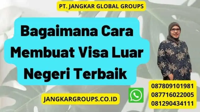 Bagaimana Cara Membuat Visa Luar Negeri Terbaik