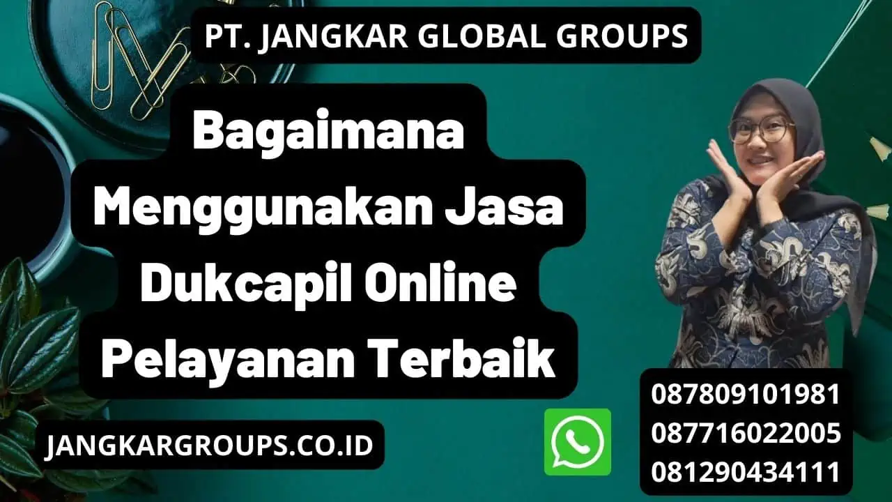 Bagaimana Menggunakan Jasa Dukcapil Online Pelayanan Terbaik