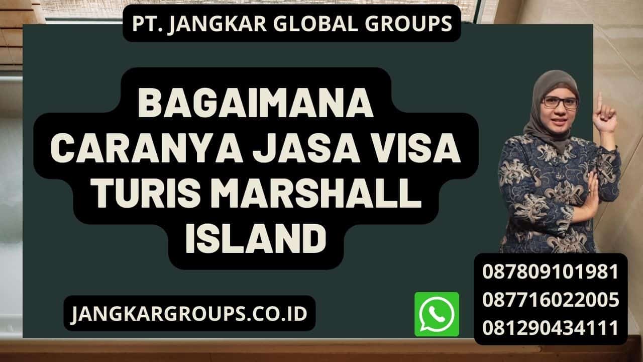 Bagaimana caranya Jasa Visa Turis Marshall Island