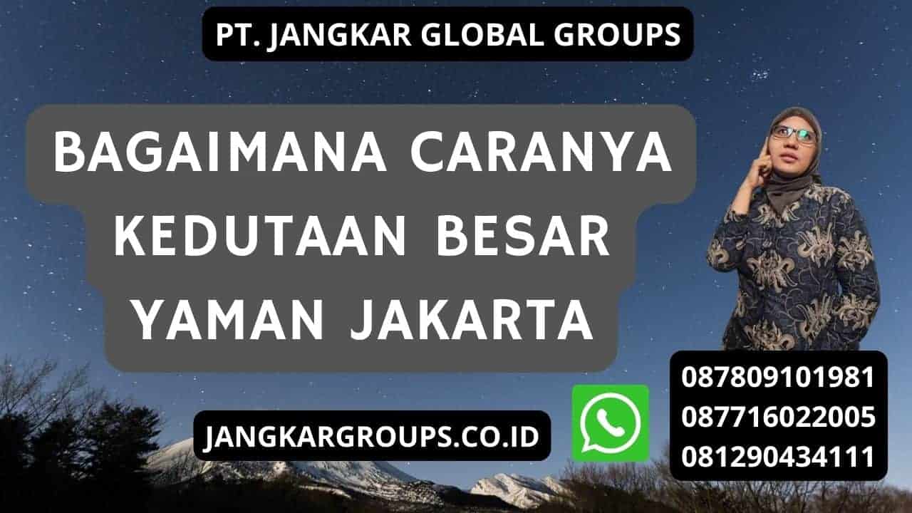 Bagaimana caranya Kedutaan Besar Yaman Jakarta