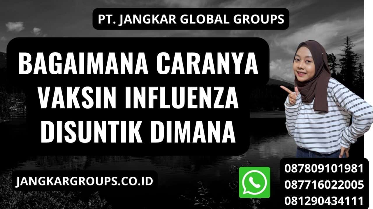 Bagaimana caranya Vaksin Influenza Disuntik Dimana