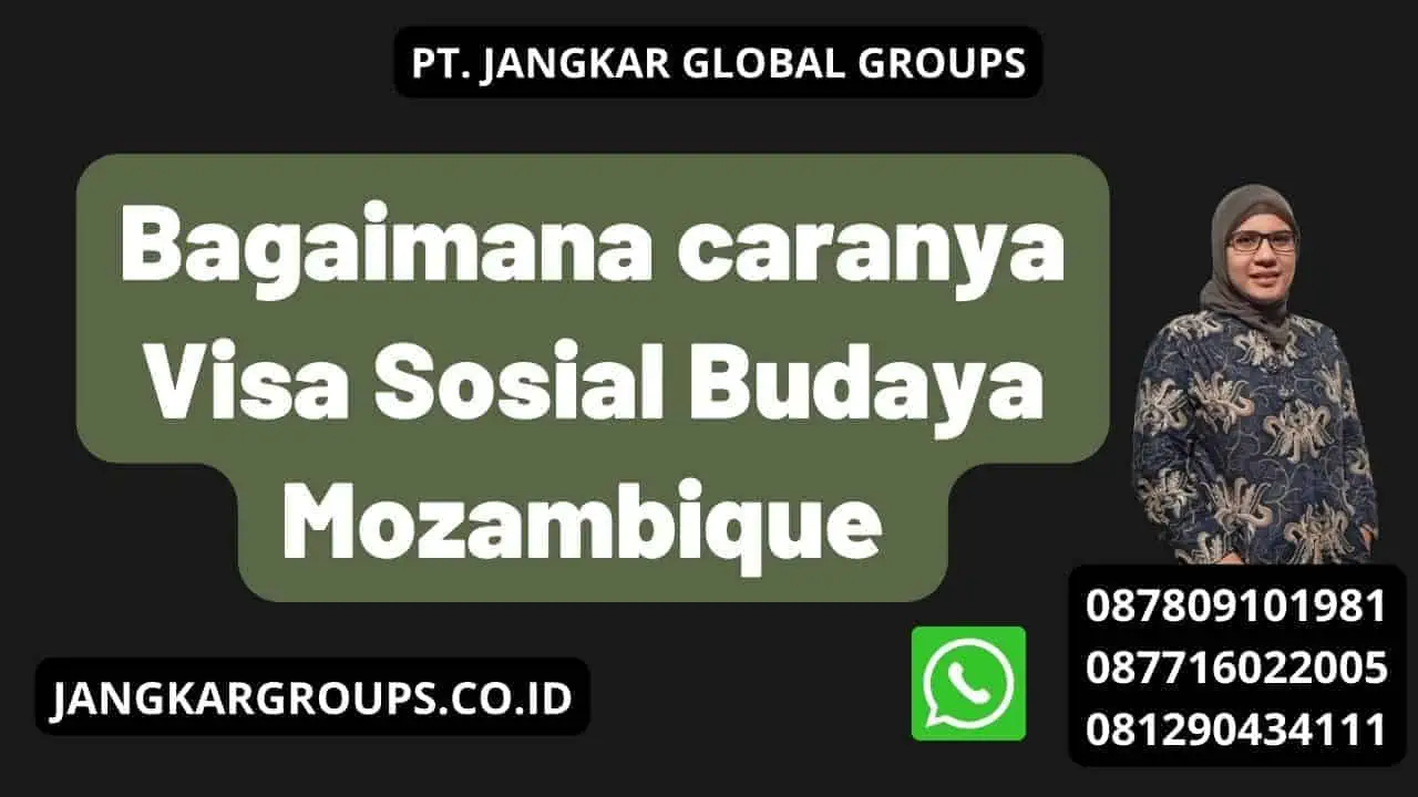 Bagaimana caranya Visa Sosial Budaya Mozambique