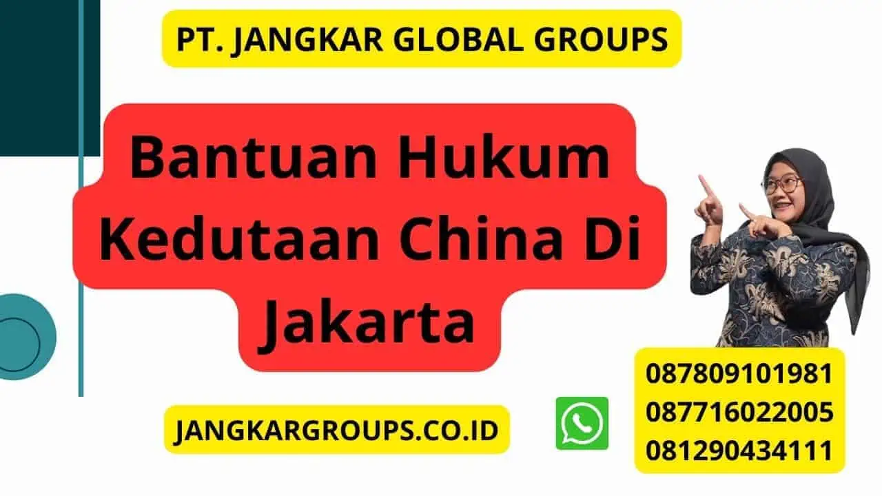 Bantuan Hukum Kedutaan China Di Jakarta