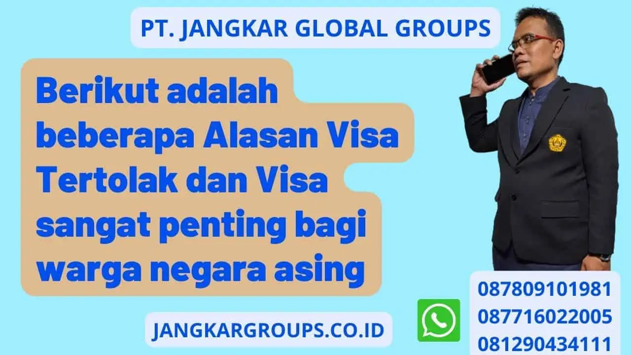 Berikut adalah beberapa Alasan Visa Tertolak dan Visa sangat penting bagi warga negara asing