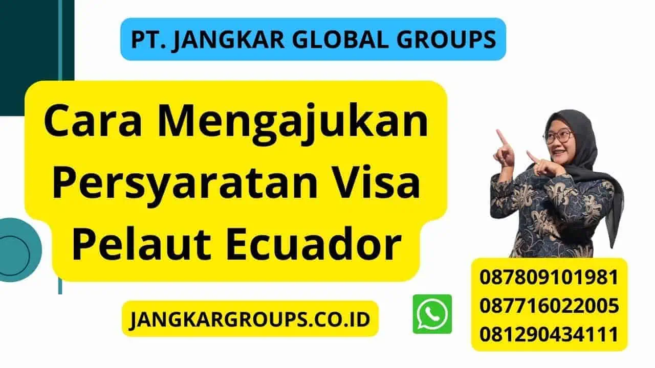 Cara Mengajukan Persyaratan Visa Pelaut Ecuador