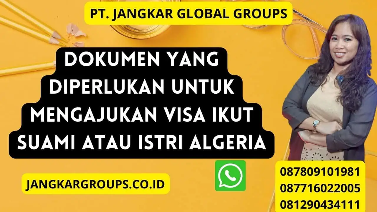 Dokumen yang Diperlukan Untuk Mengajukan Visa Ikut Suami atau Istri Algeria