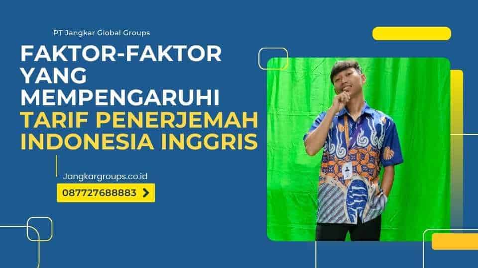 Faktor-Faktor yang Mempengaruhi Tarif Penerjemah Indonesia Inggris