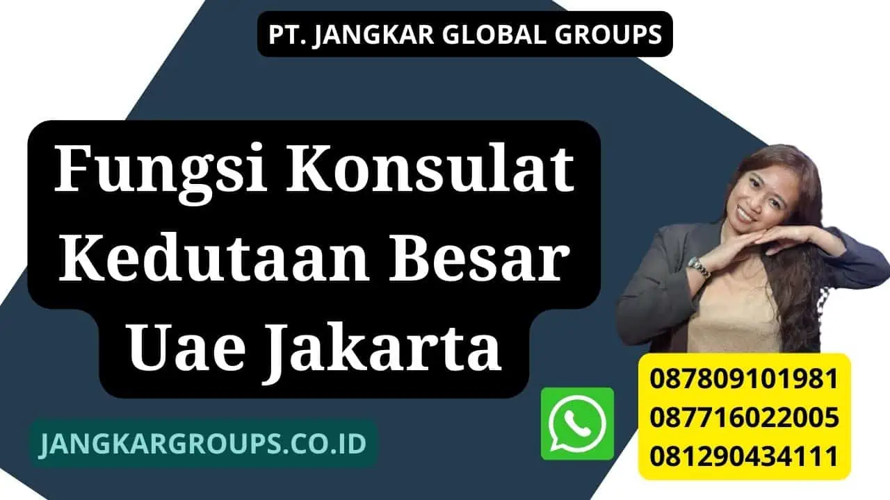 Fungsi Konsulat Kedutaan Besar Uae Jakarta