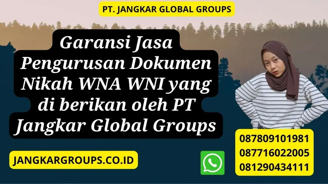 Garansi Jasa Pengurusan Dokumen Nikah WNA WNI yang di berikan oleh PT Jangkar Global Groups