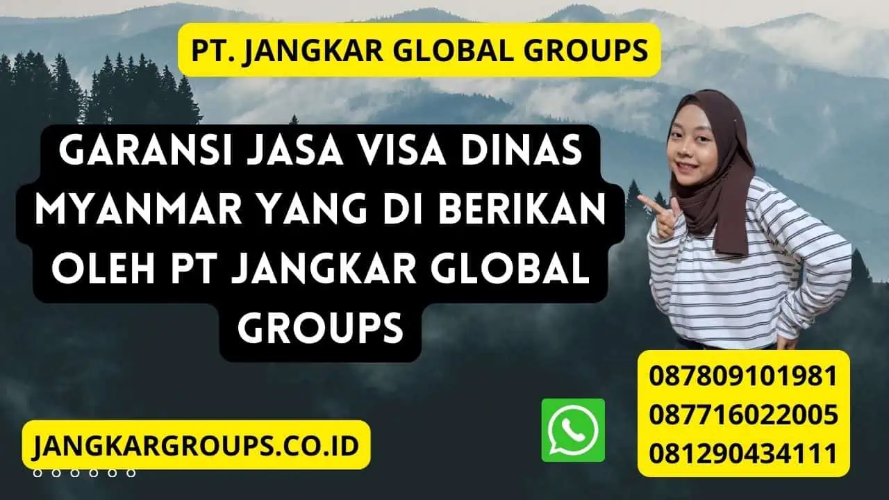 Garansi Jasa Visa Dinas Myanmar yang di berikan oleh PT Jangkar Global Groups