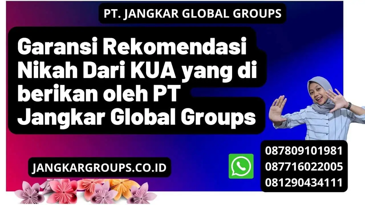 Garansi Rekomendasi Nikah Dari KUA yang di berikan oleh PT Jangkar Global Groups