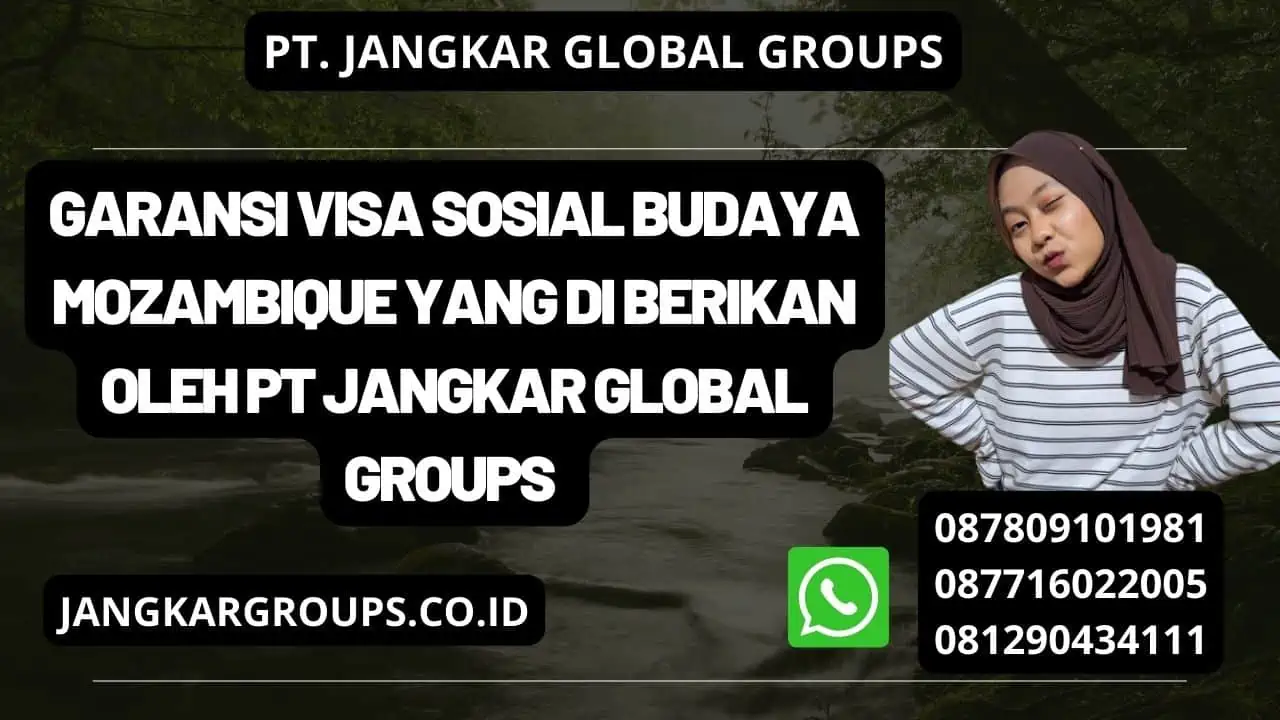 Garansi Visa Sosial Budaya Mozambique yang di berikan oleh PT Jangkar Global Groups