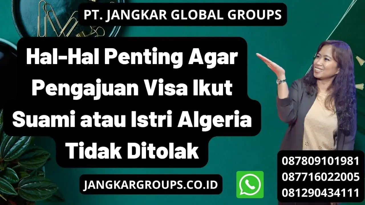 Hal-Hal Penting Agar Pengajuan Visa Ikut Suami atau Istri Algeria Tidak Ditolak