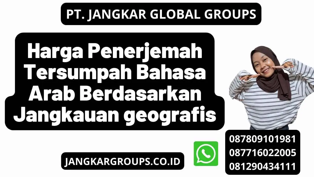 Harga Penerjemah Tersumpah Bahasa Arab Berdasarkan Jangkauan geografis