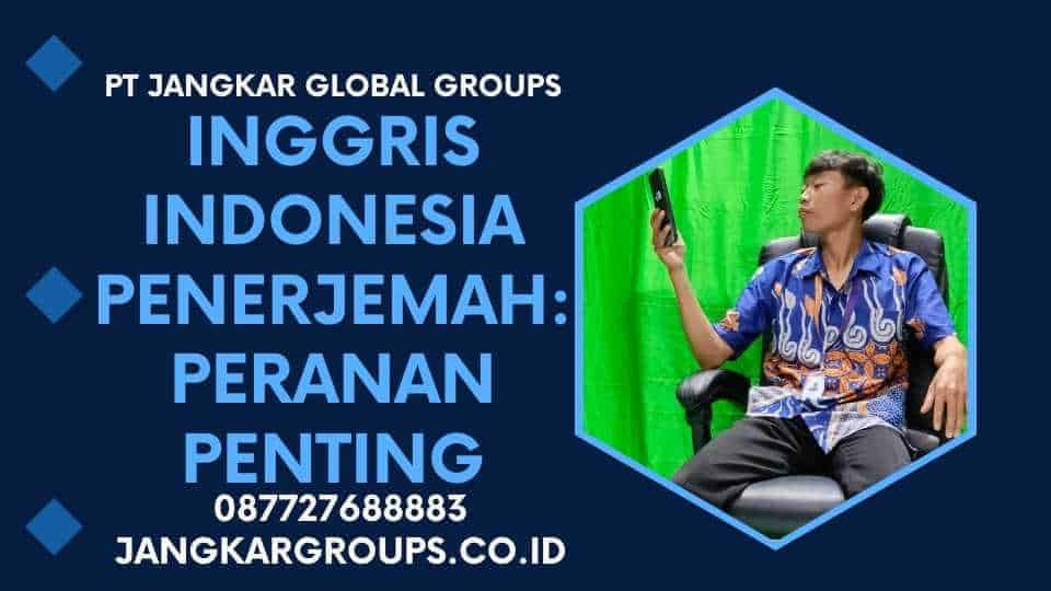 Inggris Indonesia Penerjemah: Peranan Penting