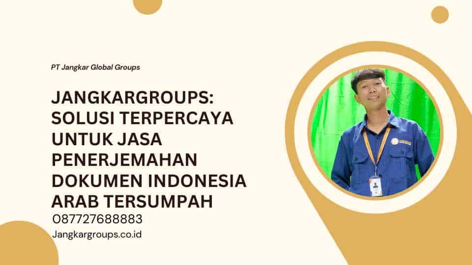 Jangkargroups: Solusi Terpercaya untuk Jasa Penerjemahan Dokumen Indonesia Arab Tersumpah