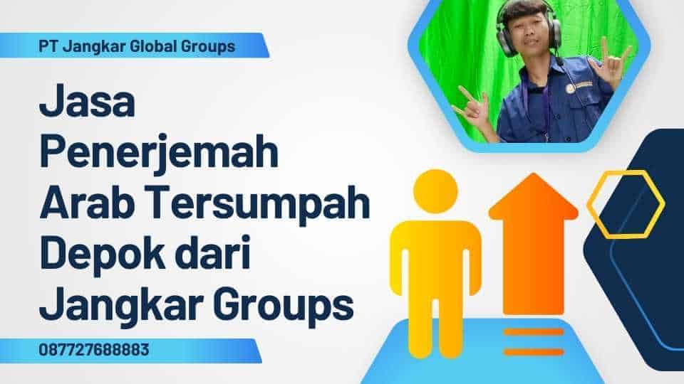 Jasa Penerjemah Arab Tersumpah Depok dari Jangkar Groups