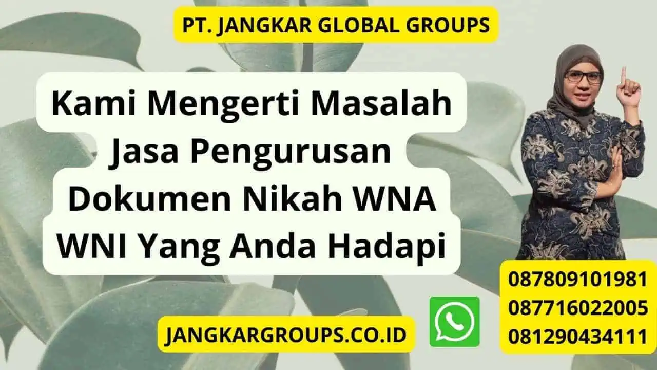 Kami Mengerti Masalah Jasa Pengurusan Dokumen Nikah WNA WNI Yang Anda Hadapi