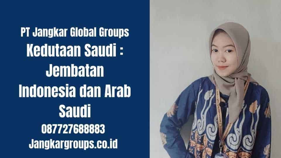 Kedutaan Saudi : Jembatan Indonesia dan Arab Saudi