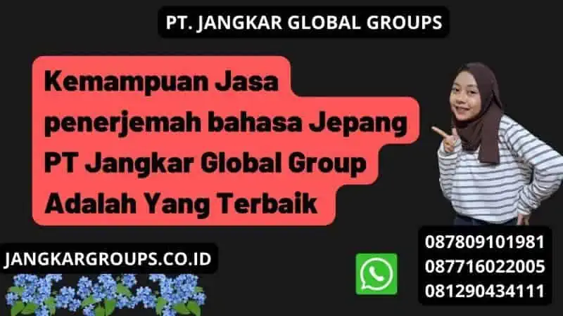 Kemampuan Jasa penerjemah bahasa Jepang PT Jangkar Global Group Adalah Yang Terbaik