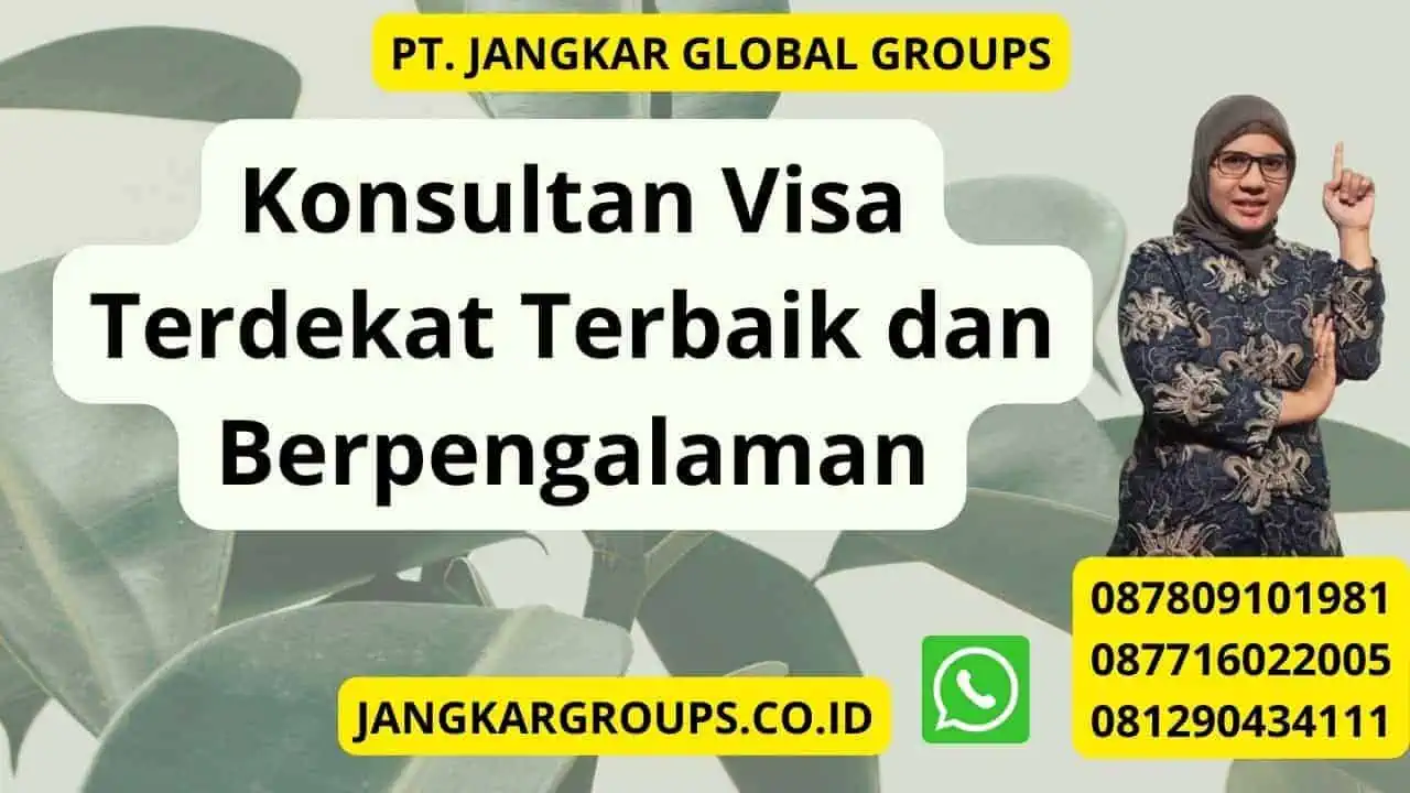 Konsultan Visa Terdekat Terbaik dan Berpengalaman