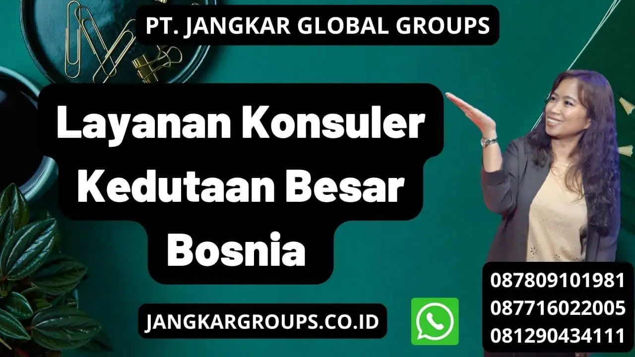 Layanan Konsuler Kedutaan Besar Bosnia