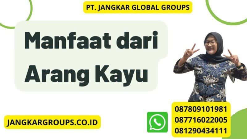 Manfaat dari Arang Kayu