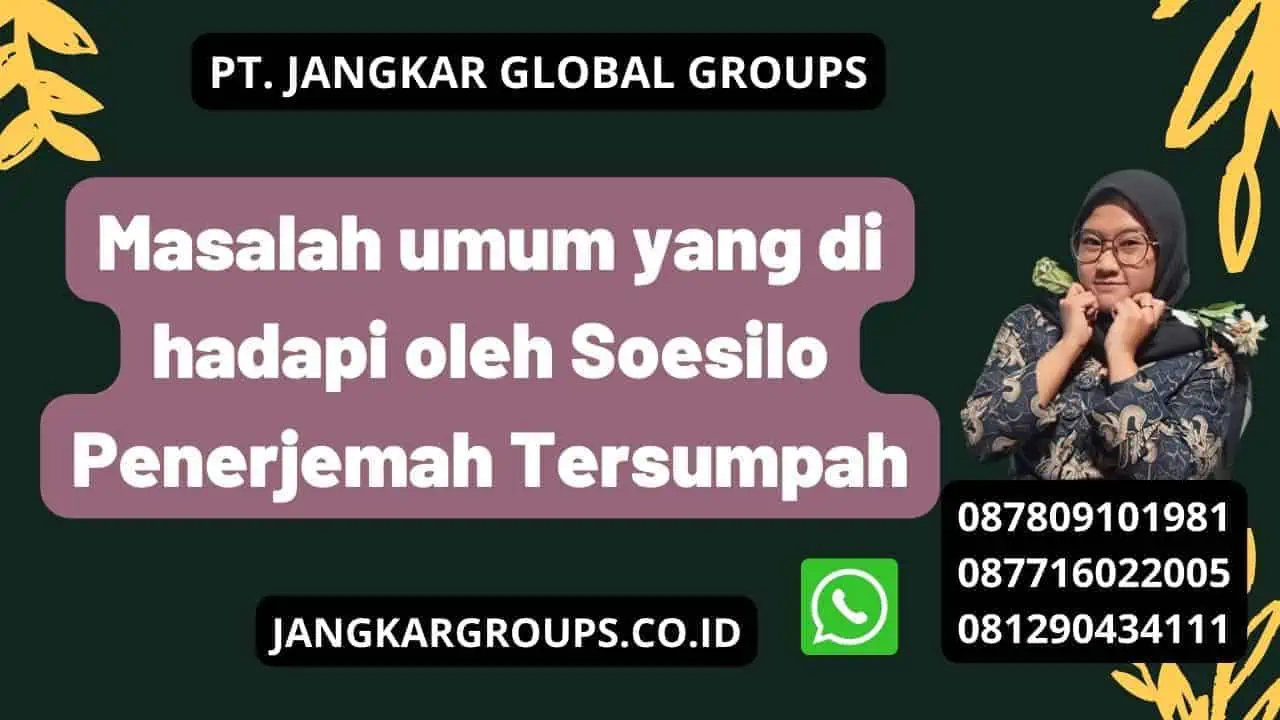 Masalah umum yang di hadapi oleh Soesilo Penerjemah Tersumpah