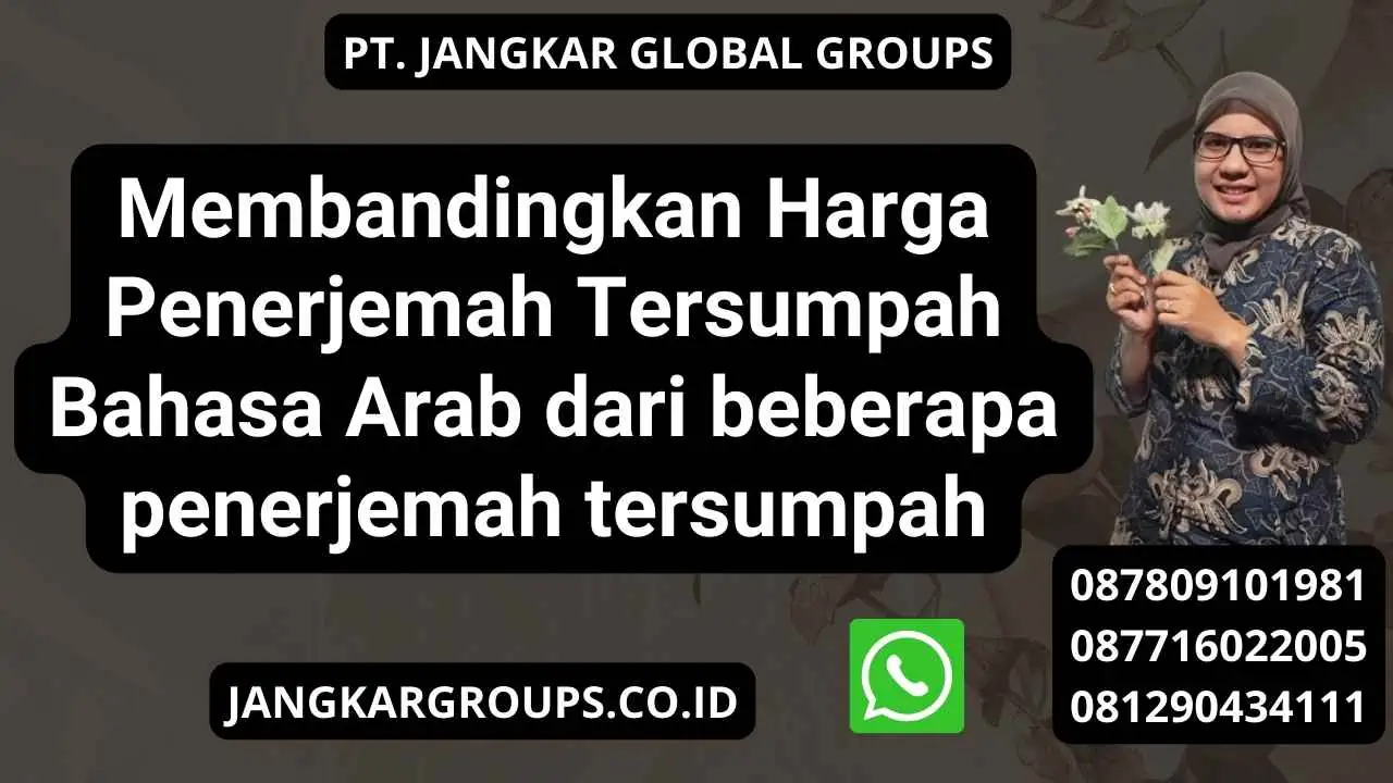 Membandingkan Harga Penerjemah Tersumpah Bahasa Arab dari beberapa penerjemah tersumpah