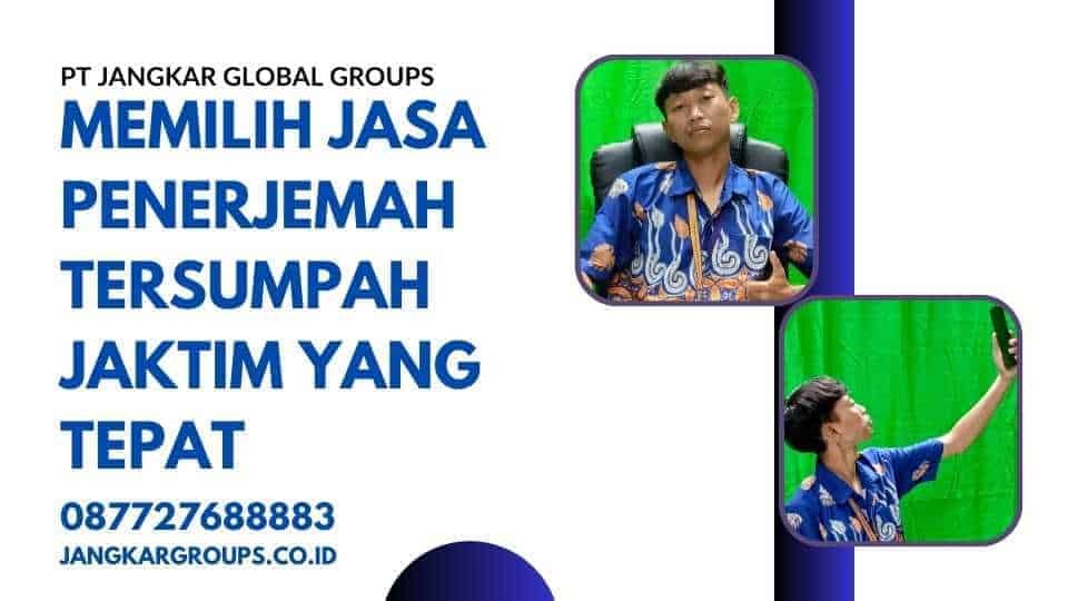 Memilih Jasa Penerjemah Tersumpah Jaktim yang Tepat