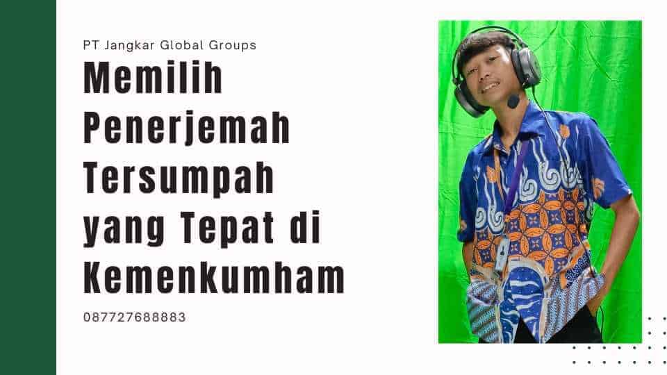 Memilih Penerjemah Tersumpah yang Tepat di Kemenkumham