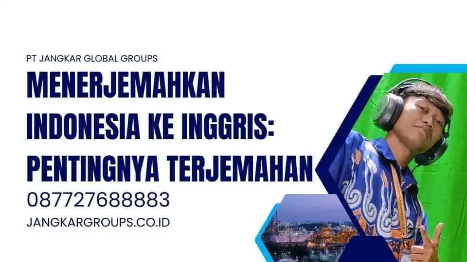 Menerjemahkan Indonesia Ke Inggris: Pentingnya Terjemahan