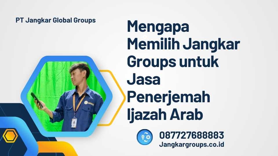 Mengapa Memilih Jangkar Groups untuk Jasa Penerjemah Ijazah Arab