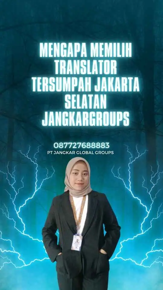 Mengapa Memilih Translator Tersumpah Jakarta Selatan Jangkargroups