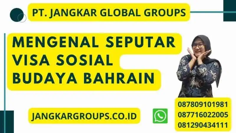 Mengenal Seputar Visa Sosial Budaya Bahrain