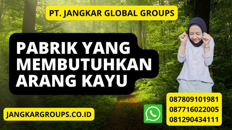 Pabrik yang Membutuhkan Arang Kayu