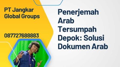 Penerjemah Arab Tersumpah Depok: Solusi Dokumen Arab