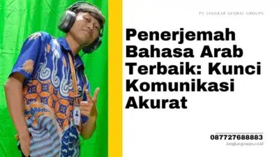 Penerjemah Bahasa Arab Terbaik: Kunci Komunikasi Akurat