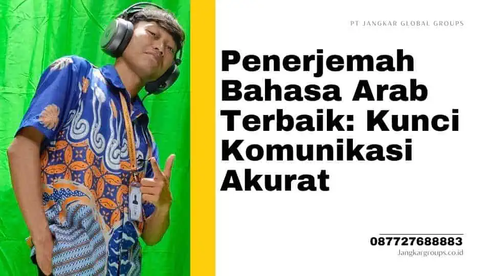 Penerjemah Bahasa Arab Terbaik: Kunci Komunikasi Akurat