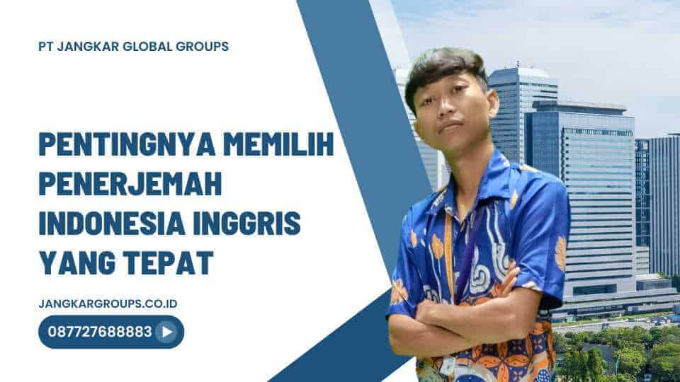 Pentingnya Memilih Penerjemah Indonesia Inggris yang Tepat