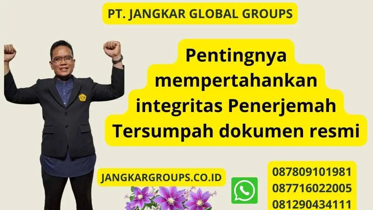 Pentingnya mempertahankan integritas Penerjemah Tersumpah dokumen resmi