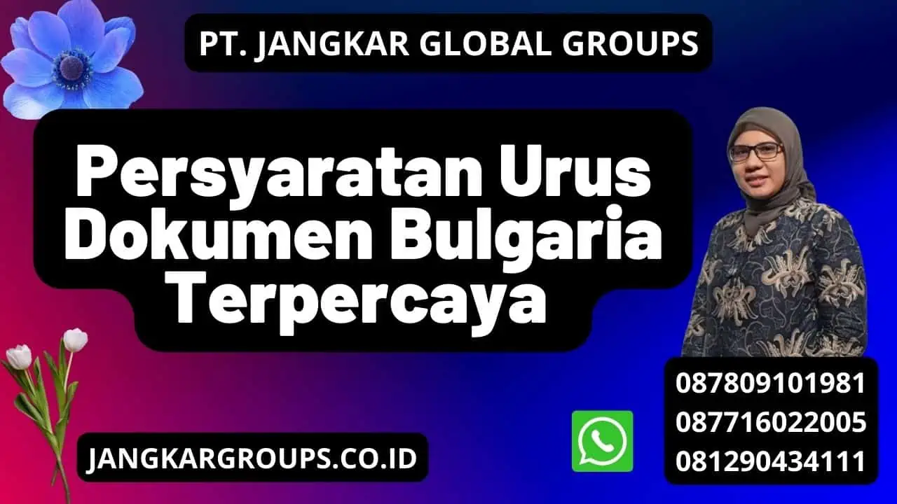 Persyaratan Urus Dokumen Bulgaria Terpercaya 