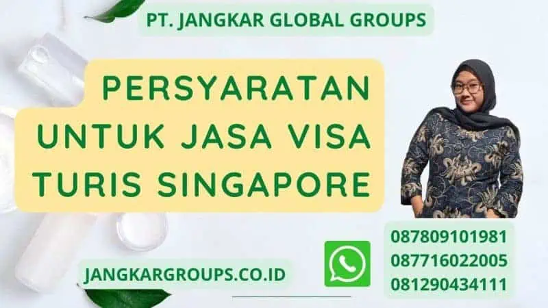 Persyaratan untuk jasa visa turis Singapore