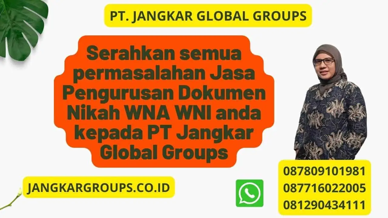 Serahkan semua permasalahan Jasa Pengurusan Dokumen Nikah WNA WNI anda kepada PT Jangkar Global Groups