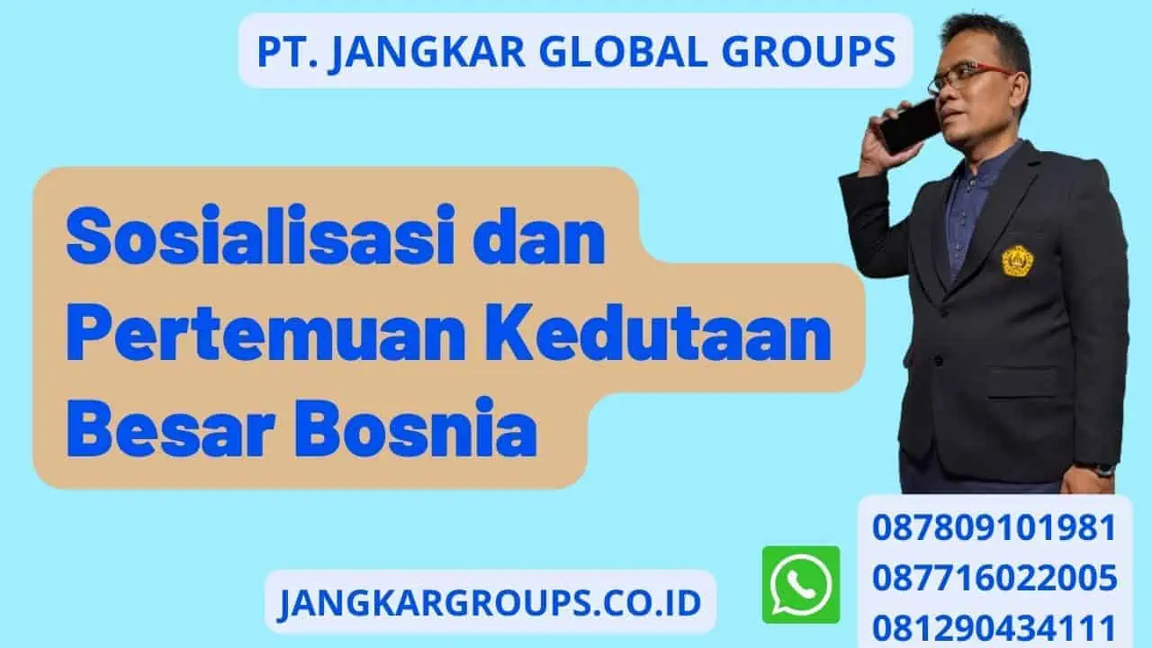 Sosialisasi dan Pertemuan Kedutaan Besar Bosnia