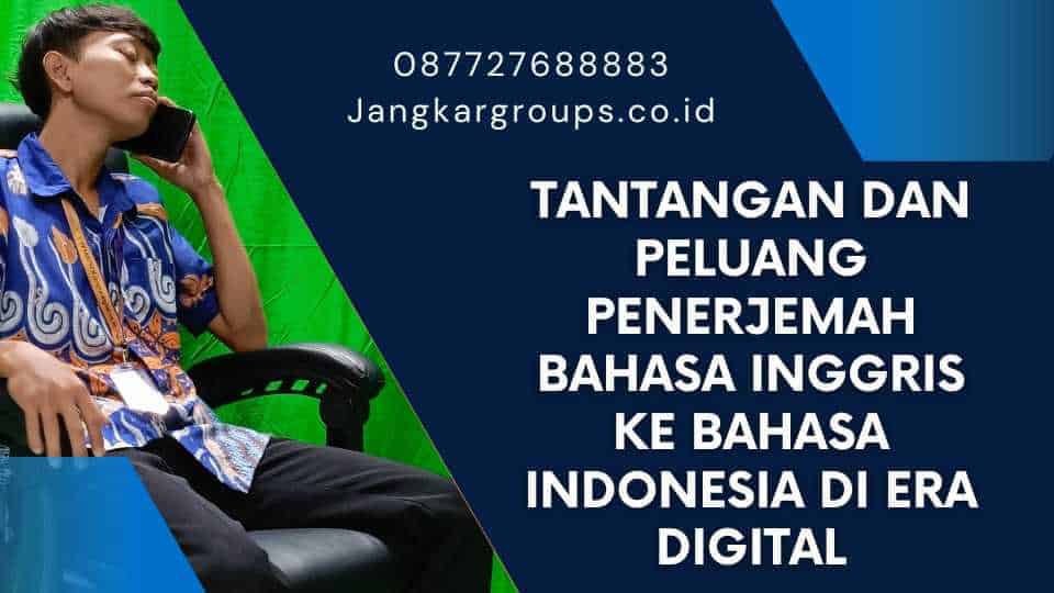 Tantangan dan Peluang Penerjemah Bahasa Inggris ke Bahasa Indonesia di Era Digital