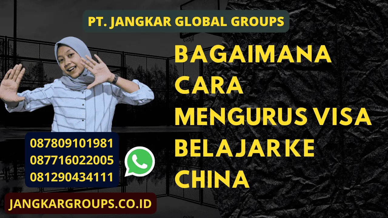 Bagaimana Cara Mengurus Visa Belajar ke China