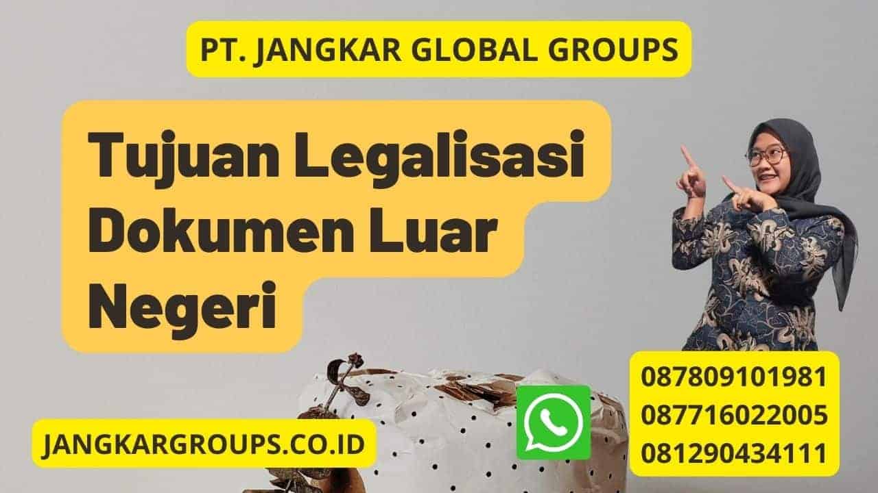 Tujuan Legalisasi Dokumen Luar Negeri