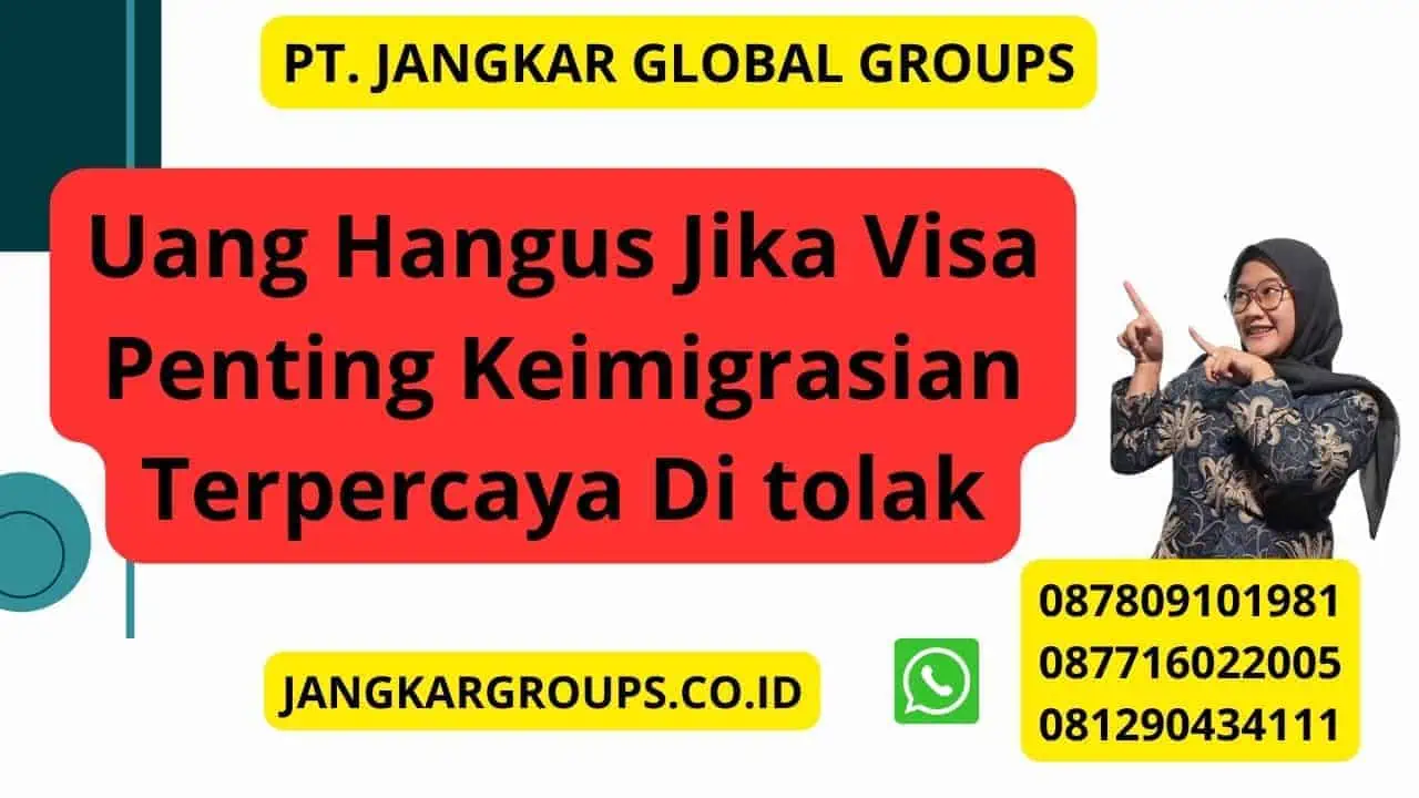 Uang Hangus Jika Visa Penting Keimigrasian Terpercaya Di tolak