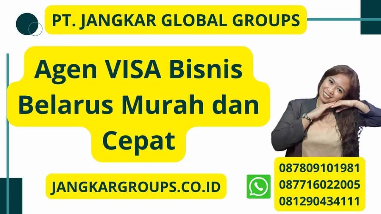 Agen VISA Bisnis Belarus Murah dan Cepat